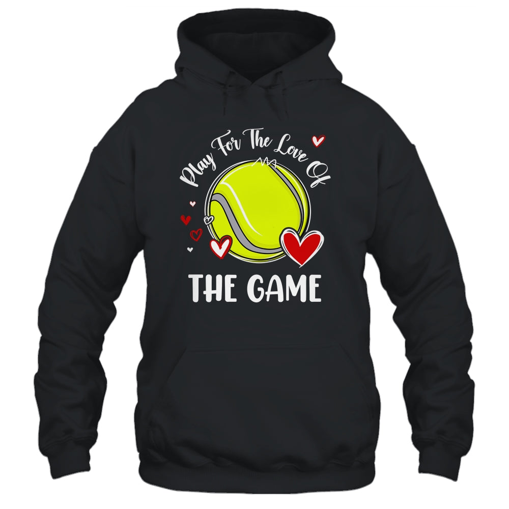 Tennis Play For The Love Of The Game Shirt & Tank Top | teecentury