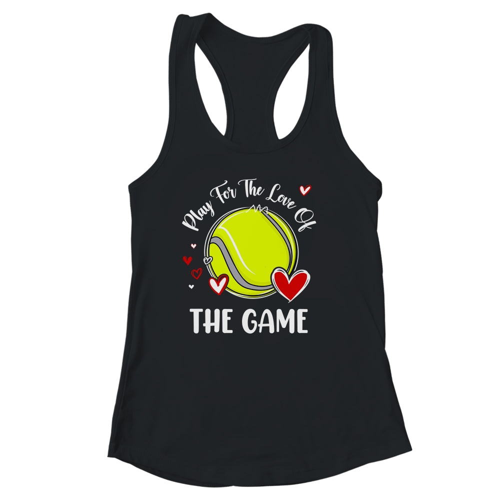 Tennis Play For The Love Of The Game Shirt & Tank Top | teecentury