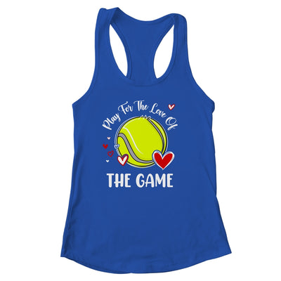 Tennis Play For The Love Of The Game Shirt & Tank Top | teecentury
