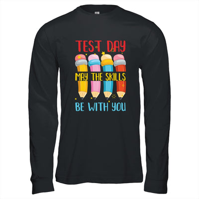 Test Day May The Skills Be With You Testing Day Teacher T-Shirt & Hoodie | Teecentury.com