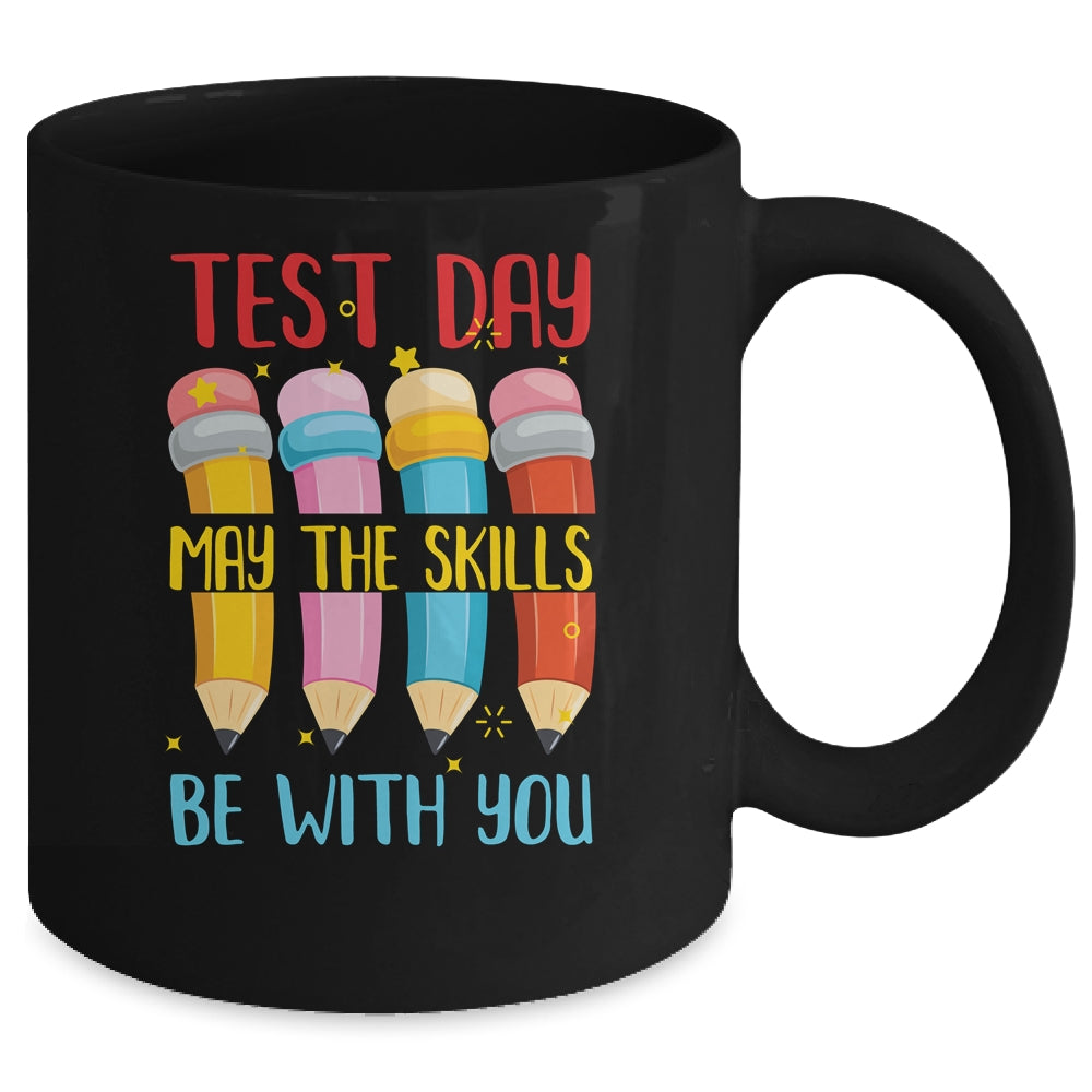 Test Day May The Skills Be With You Testing Day Teacher Mug Coffee Mug | Teecentury.com