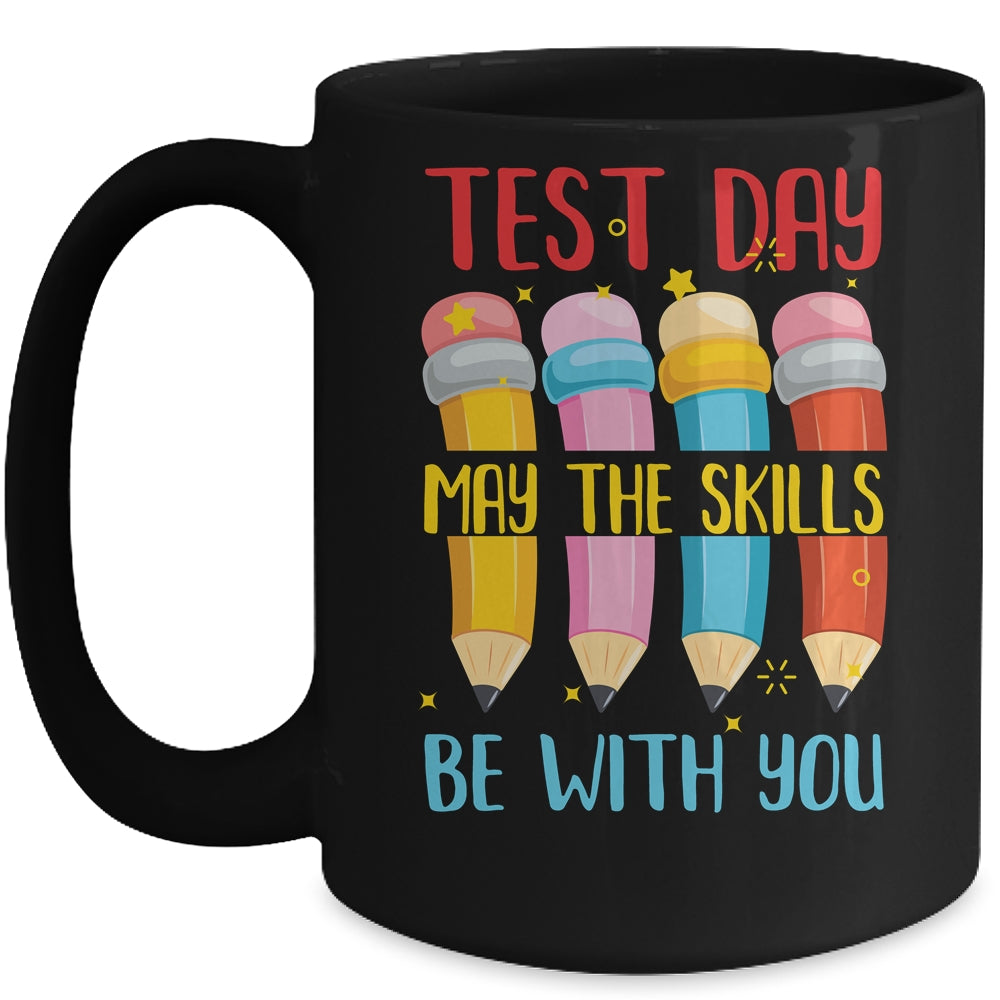 Test Day May The Skills Be With You Testing Day Teacher Mug Coffee Mug | Teecentury.com