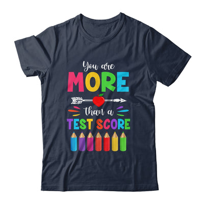 Test Day Teacher You Are More Than A Test Score Shirt & Hoodie | teecentury