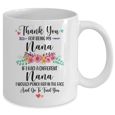 Thank You For Being My Nana Gift Mug Coffee Mug | Teecentury.com