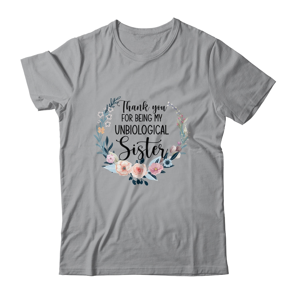 Thank You For Being My Unbiological Sister Gift T-Shirt & Hoodie | Teecentury.com