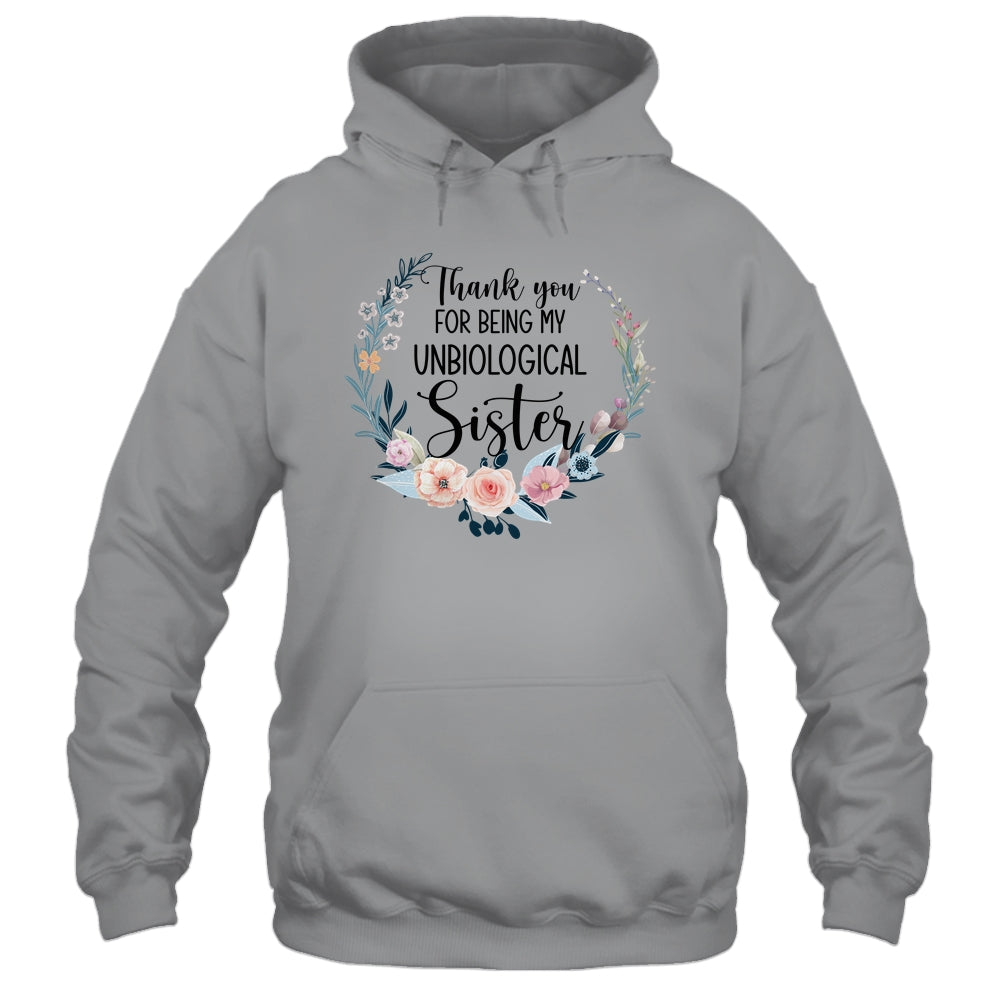 Thank You For Being My Unbiological Sister Gift T-Shirt & Hoodie | Teecentury.com