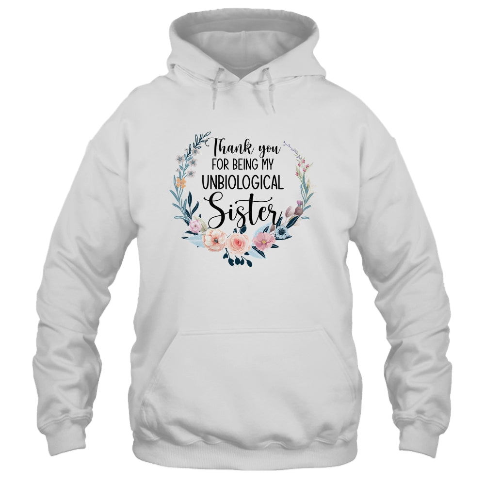 Thank You For Being My Unbiological Sister Gift T-Shirt & Hoodie | Teecentury.com