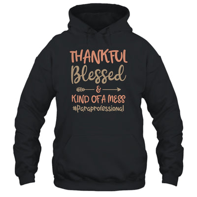 Thankful Blessed And Kind Of A Mess Paraprofessional T-Shirt & Hoodie | Teecentury.com