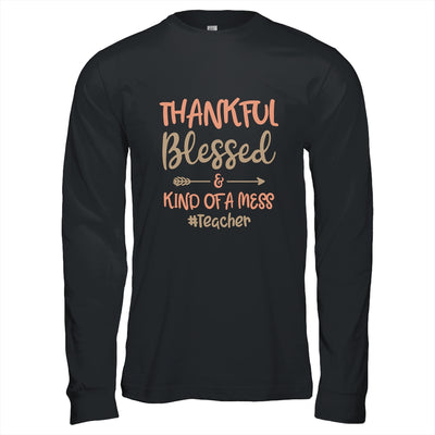 Thankful Blessed And Kind Of A Mess Teacher T-Shirt & Hoodie | Teecentury.com
