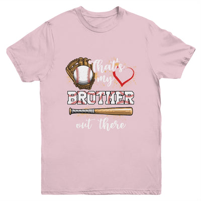 Thats My Brother Out There Baseball Sister Funny Youth Shirt | teecentury