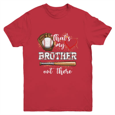 Thats My Brother Out There Baseball Sister Funny Youth Shirt | teecentury