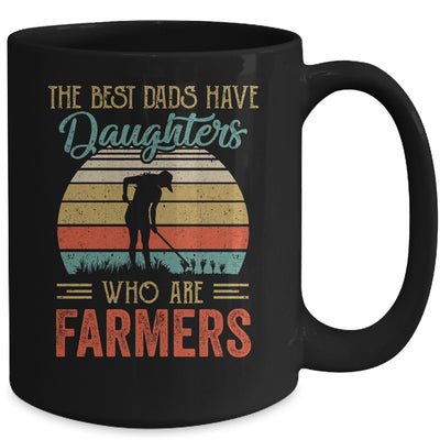 The Best Dads Have Daughters Who Are Farmers Fathers Day Mug Coffee Mug | Teecentury.com