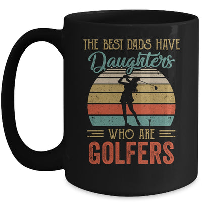 The Best Dads Have Daughters Who Are Golfers Fathers Day Mug Coffee Mug | Teecentury.com