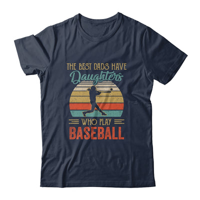 The Best Dads Have Daughters Who Play Baseball Fathers Day T-Shirt & Hoodie | Teecentury.com