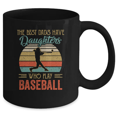 The Best Dads Have Daughters Who Play Baseball Fathers Day Mug Coffee Mug | Teecentury.com