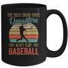 The Best Dads Have Daughters Who Play Baseball Fathers Day Mug Coffee Mug | Teecentury.com