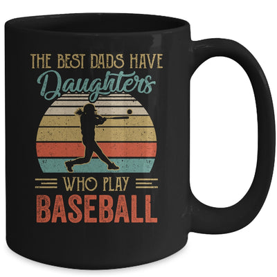 The Best Dads Have Daughters Who Play Baseball Fathers Day Mug Coffee Mug | Teecentury.com