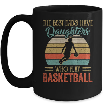 The Best Dads Have Daughters Who Play Basketball Fathers Day Mug Coffee Mug | Teecentury.com