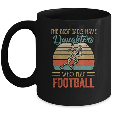 The Best Dads Have Daughters Who Play Football Fathers Day Mug Coffee Mug | Teecentury.com