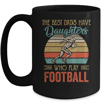 The Best Dads Have Daughters Who Play Football Fathers Day Mug Coffee Mug | Teecentury.com