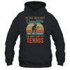 The Best Dads Have Daughters Who Play Tennis Fathers Day T-Shirt & Hoodie | Teecentury.com