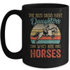 The Best Dads Have Daughters Who Ride Horses Fathers Day Vintage Mug Coffee Mug | Teecentury.com