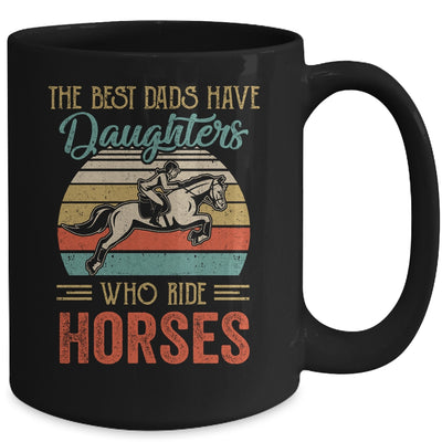 The Best Dads Have Daughters Who Ride Horses Fathers Day Vintage Mug Coffee Mug | Teecentury.com