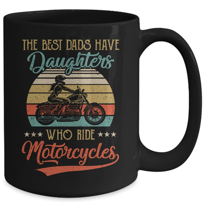The Best Dads Have Daughters Who Ride Motorcycles Daddy Mug Coffee Mug | Teecentury.com