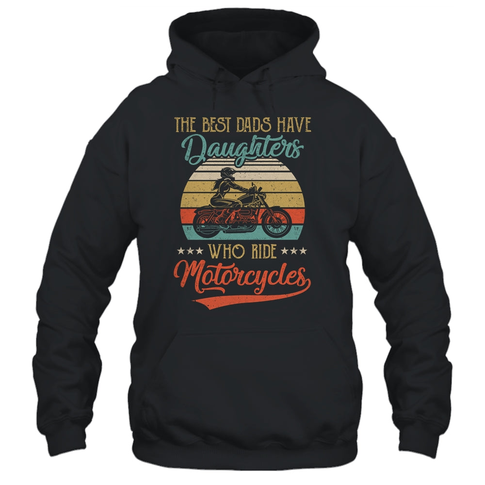 The Best Dads Have Daughters Who Ride Motorcycles Daddy T-Shirt & Hoodie | Teecentury.com