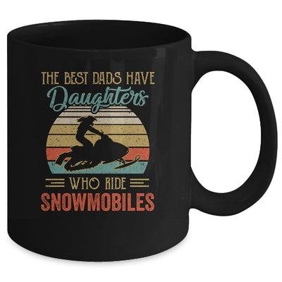 The Best Dads Have Daughters Who Ride Snowmobiles Fathers Day Mug Coffee Mug | Teecentury.com