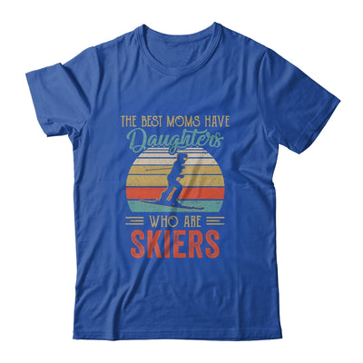 The Best Moms Have Daughters Who Are Skiers Mothers Day T-Shirt & Hoodie | Teecentury.com