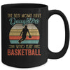 The Best Moms Have Daughters Who Play Basketball Mothers Day Mug Coffee Mug | Teecentury.com