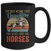 The Best Moms Have Daughters Who Ride Horses Mothers Day Vintage Mug Coffee Mug | Teecentury.com
