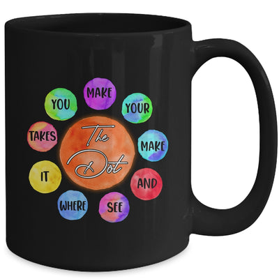The Dot Make Your Mark Dot Day See Where It Takes You Mug Coffee Mug | Teecentury.com