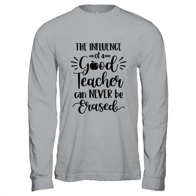 The Influence Of A Good Teacher Can Never Be Erased T-Shirt & Hoodie | Teecentury.com