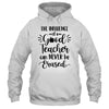 The Influence Of A Good Teacher Can Never Be Erased T-Shirt & Hoodie | Teecentury.com
