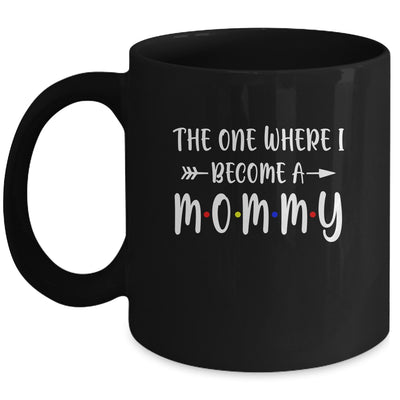 The One Where I Become A Mommy Funny Pregnancy Announcement Mug Coffee Mug | Teecentury.com