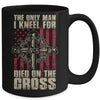 The Only Man I Kneel For Died On The Cross Jesus Faith Mug Coffee Mug | Teecentury.com
