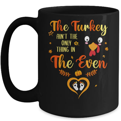 The Turkey Aint The Only Thing In The Oven Turkey Pregnancy Mug Coffee Mug | Teecentury.com