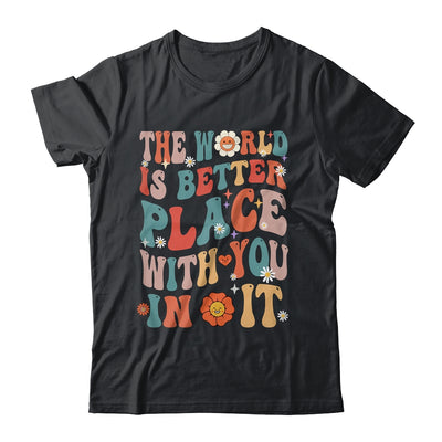 The World Is A Better Place With You In It Teacher Retro Shirt & Hoodie | teecentury