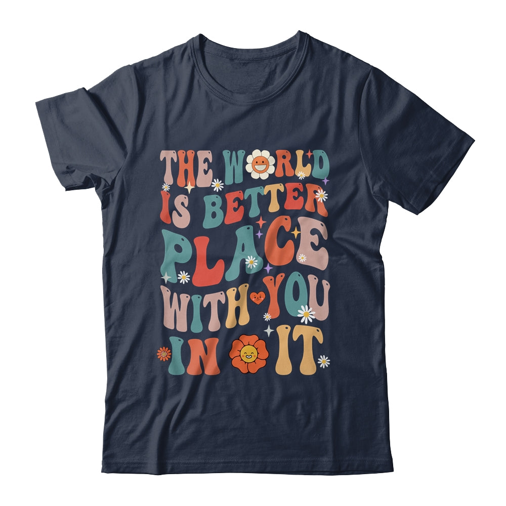 The World Is A Better Place With You In It Teacher Retro Shirt & Hoodie | teecentury