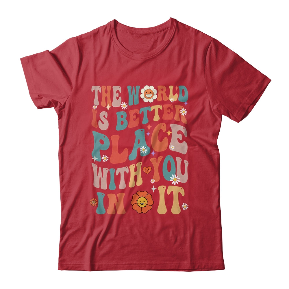 The World Is A Better Place With You In It Teacher Retro Shirt & Hoodie | teecentury