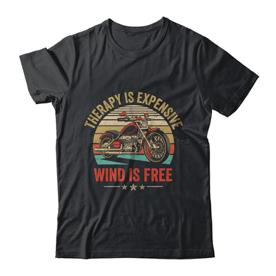 Therapy Is Expensive Wind Is Free Motorcycle Rider Men Women Shirt & Hoodie | teecentury