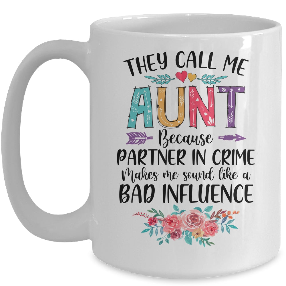 They Call Me Aunt Because Partner In Crime Mothers Day Mug Coffee Mug | Teecentury.com