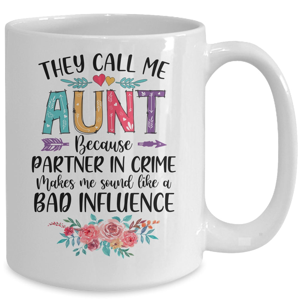 They Call Me Aunt Because Partner In Crime Mothers Day Mug Coffee Mug | Teecentury.com