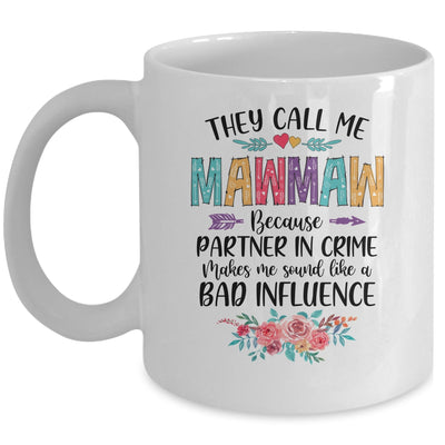 They Call Me Mawmaw Because Partner In Crime Mothers Day Mug Coffee Mug | Teecentury.com
