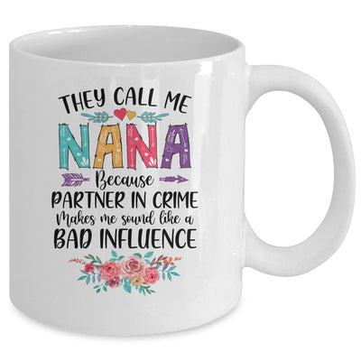 They Call Me Nana Because Partner In Crime Mothers Day Mug Coffee Mug | Teecentury.com