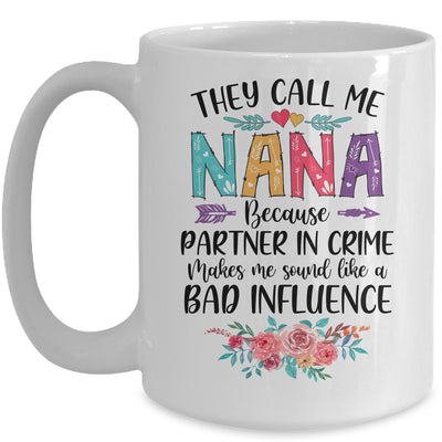 They Call Me Nana Because Partner In Crime Mothers Day Mug Coffee Mug | Teecentury.com