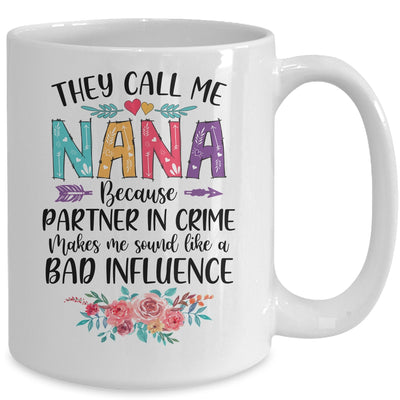 They Call Me Nana Because Partner In Crime Mothers Day Mug Coffee Mug | Teecentury.com