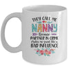 They Call Me Nanny Because Partner In Crime Mothers Day Mug Coffee Mug | Teecentury.com